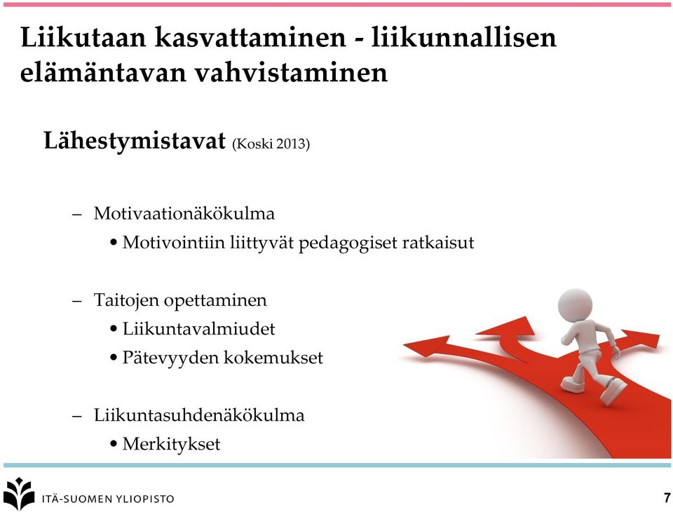 Motivointiin liittyvät pedagogiset ratkaisut Taitojen