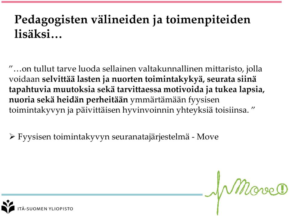 sekä tarvittaessa motivoida ja tukea lapsia, nuoria sekä heidän perheitään ymmärtämään fyysisen