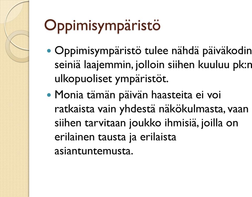 Monia tämän päivän haasteita ei voi ratkaista vain yhdestä näkökulmasta,