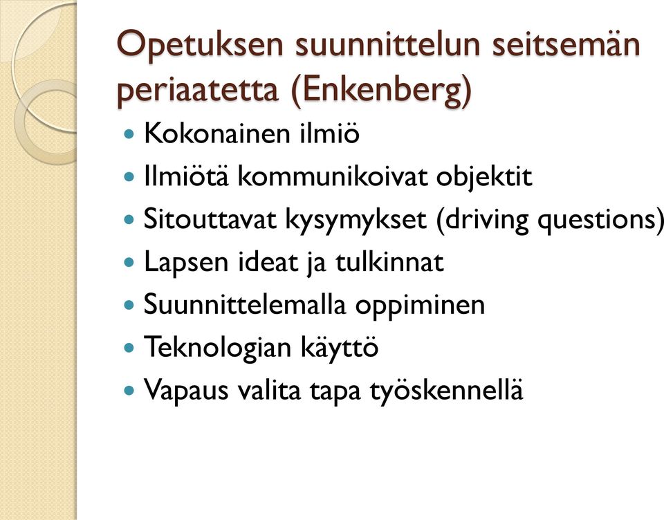 kysymykset (driving questions) Lapsen ideat ja tulkinnat