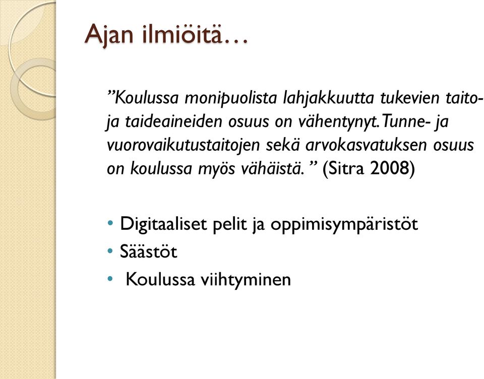 Tunne- ja vuorovaikutustaitojen sekä arvokasvatuksen osuus on