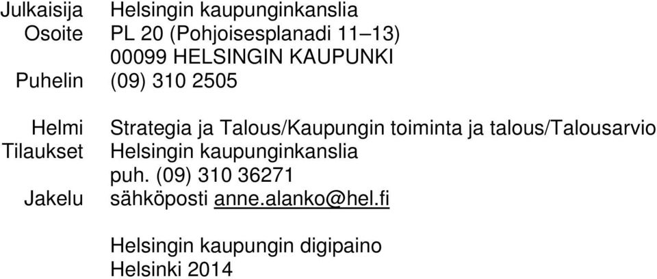 Talous/Kaupungin toiminta ja talous/talousarvio Helsingin kaupunginkanslia puh.