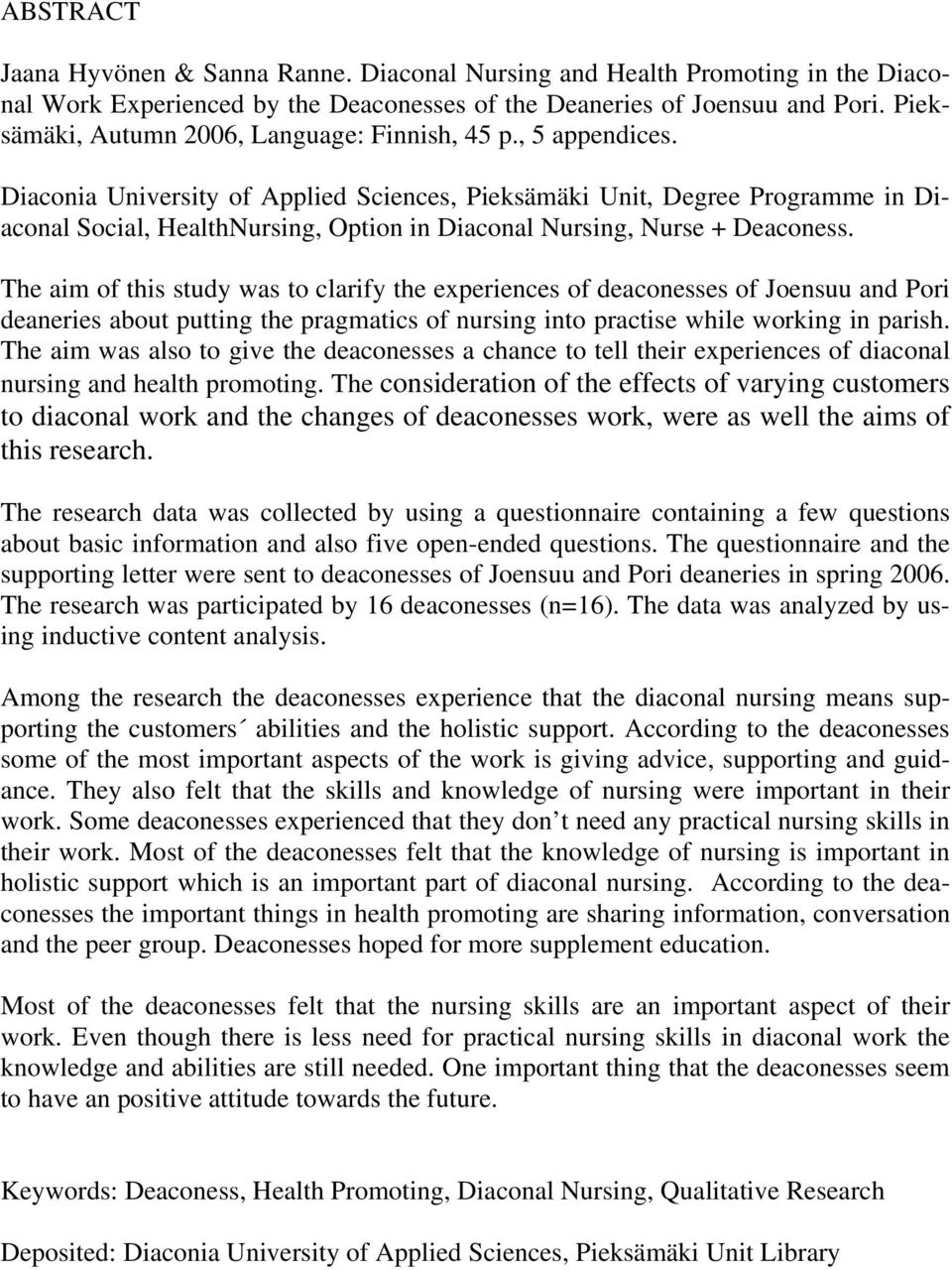 Diaconia University of Applied Sciences, Pieksämäki Unit, Degree Programme in Diaconal Social, HealthNursing, Option in Diaconal Nursing, Nurse + Deaconess.