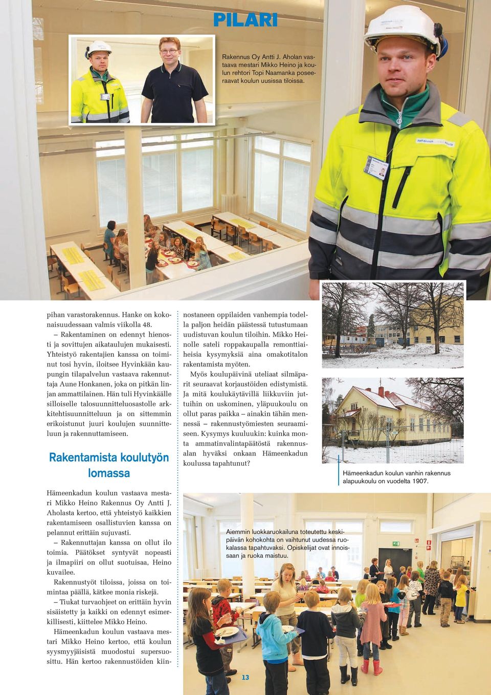 Yhteistyö rakentajien kanssa on toiminut tosi hyvin, iloitsee Hyvinkään kaupungin tilapalvelun vastaava rakennuttaja Aune Honkanen, joka on pitkän linjan ammattilainen.