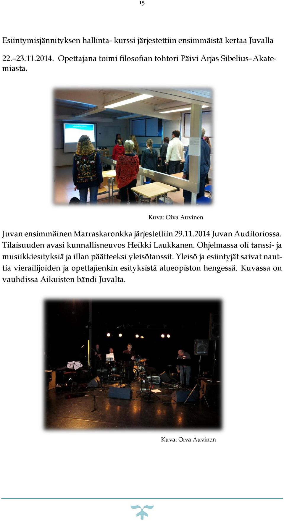 11.2014 Juvan Auditoriossa. Tilaisuuden avasi kunnallisneuvos Heikki Laukkanen.