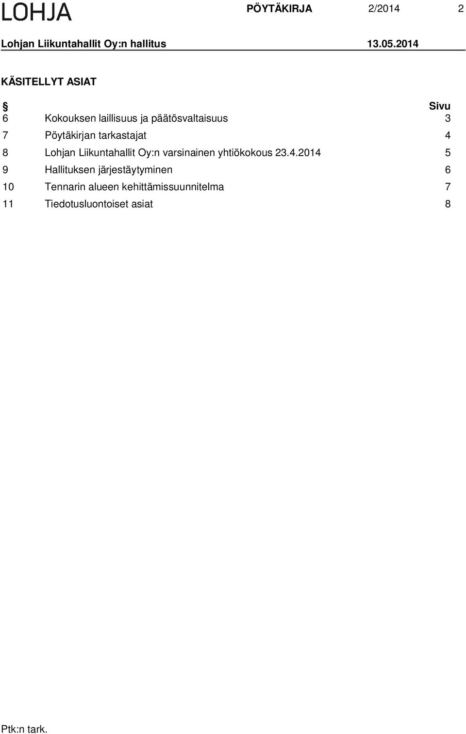 Pöytäkirjan tarkastajat 4 8 Lohjan Liikuntahallit Oy:n varsinainen yhtiökokous 23.