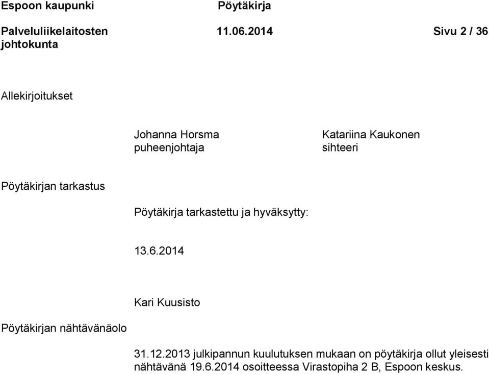 Pöytäkirjan tarkastus Pöytäkirja tarkastettu ja hyväksytty: 13.6.