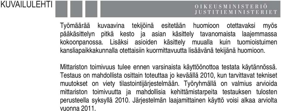 Mittariston toimivuus tulee ennen varsinaista käyttöönottoa testata käytännössä.