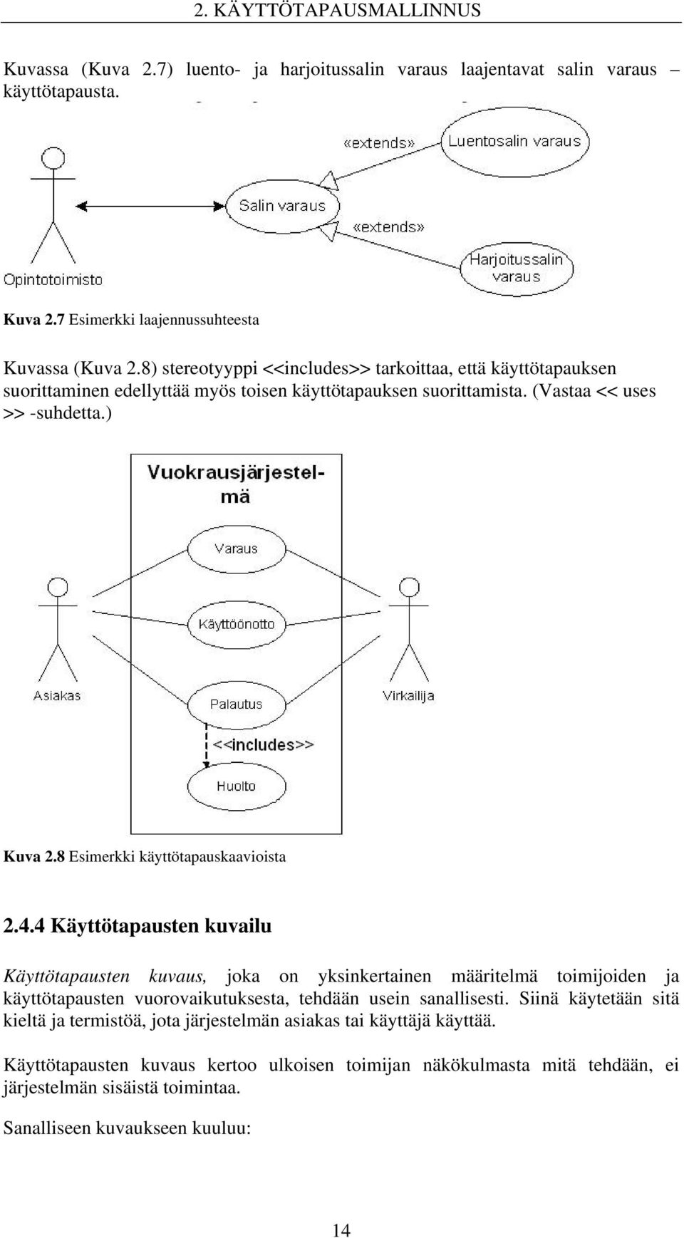 8 Esimerkki käyttötapauskaavioista 2.4.