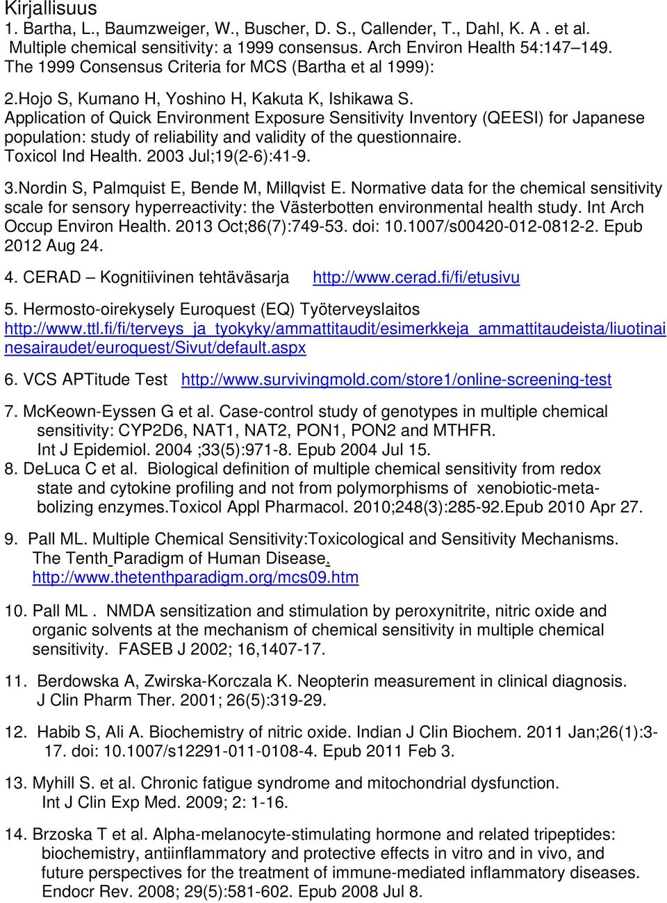 Application of Quick Environment Exposure Sensitivity Inventory (QEESI) for Japanese population: study of reliability and validity of the questionnaire. Toxicol Ind Health. 2003 Jul;19(2-6):41-9. 3.