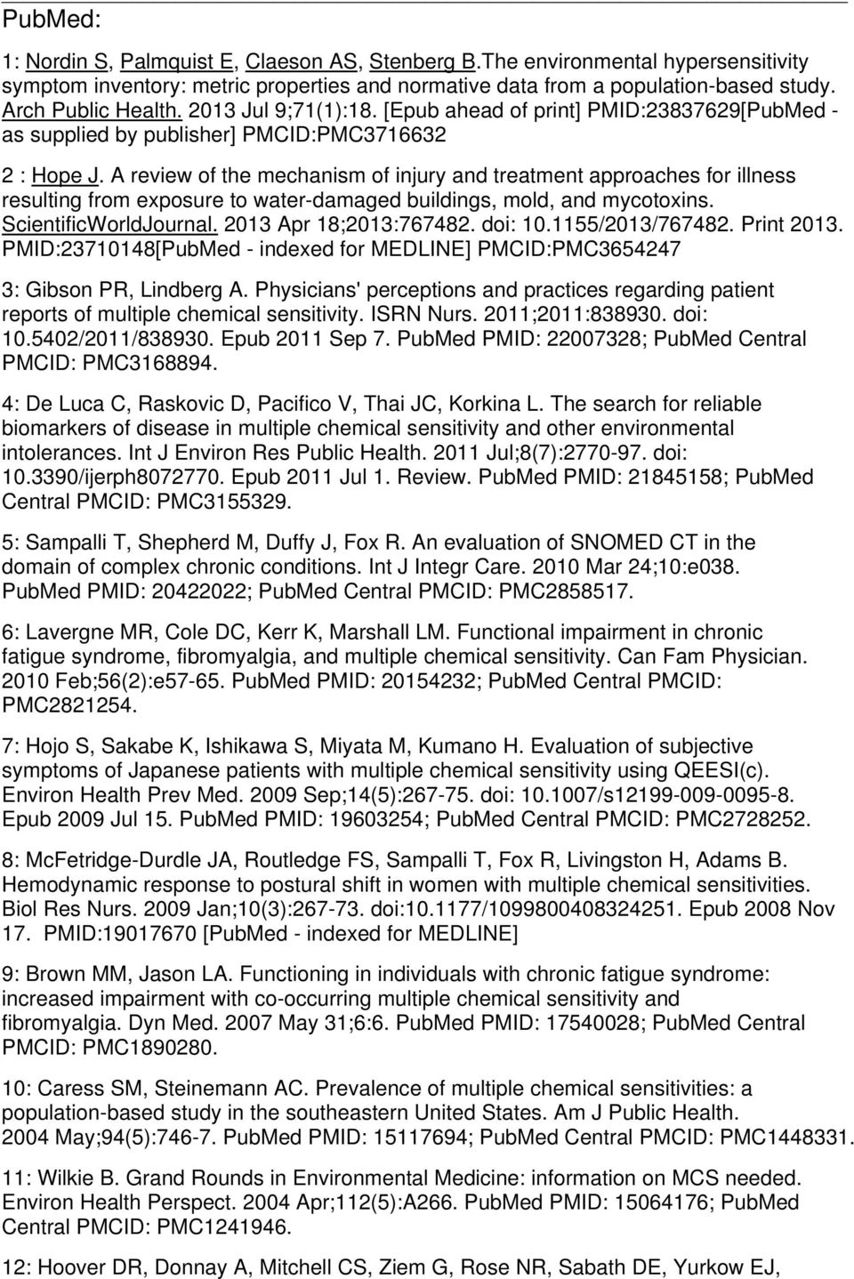 A review of the mechanism of injury and treatment approaches for illness resulting from exposure to water-damaged buildings, mold, and mycotoxins. ScientificWorldJournal. 2013 Apr 18;2013:767482.