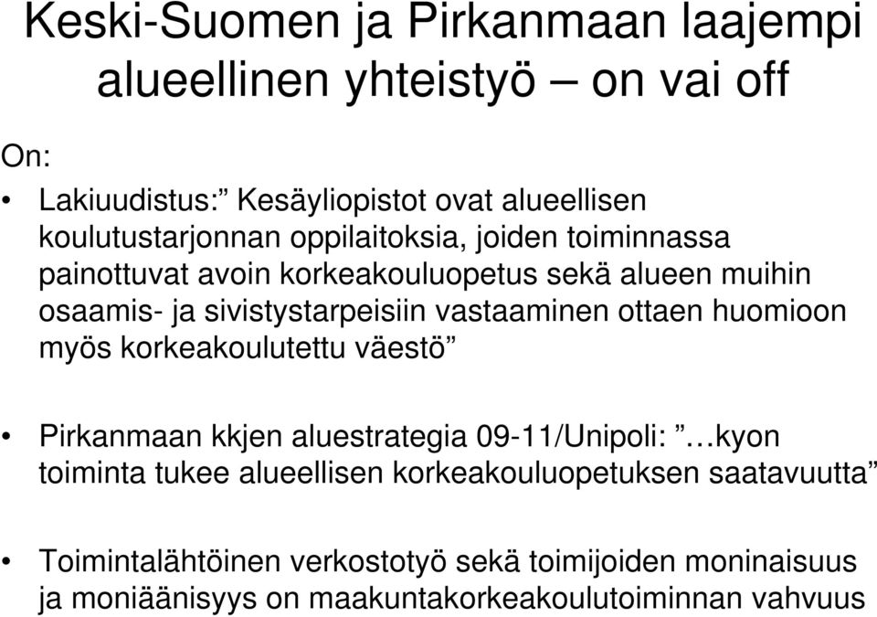 sivistystarpeisiin vastaaminen ottaen huomioon myös korkeakoulutettu väestö Pirkanmaan kkjen aluestrategia 09-11/Unipoli: kyon