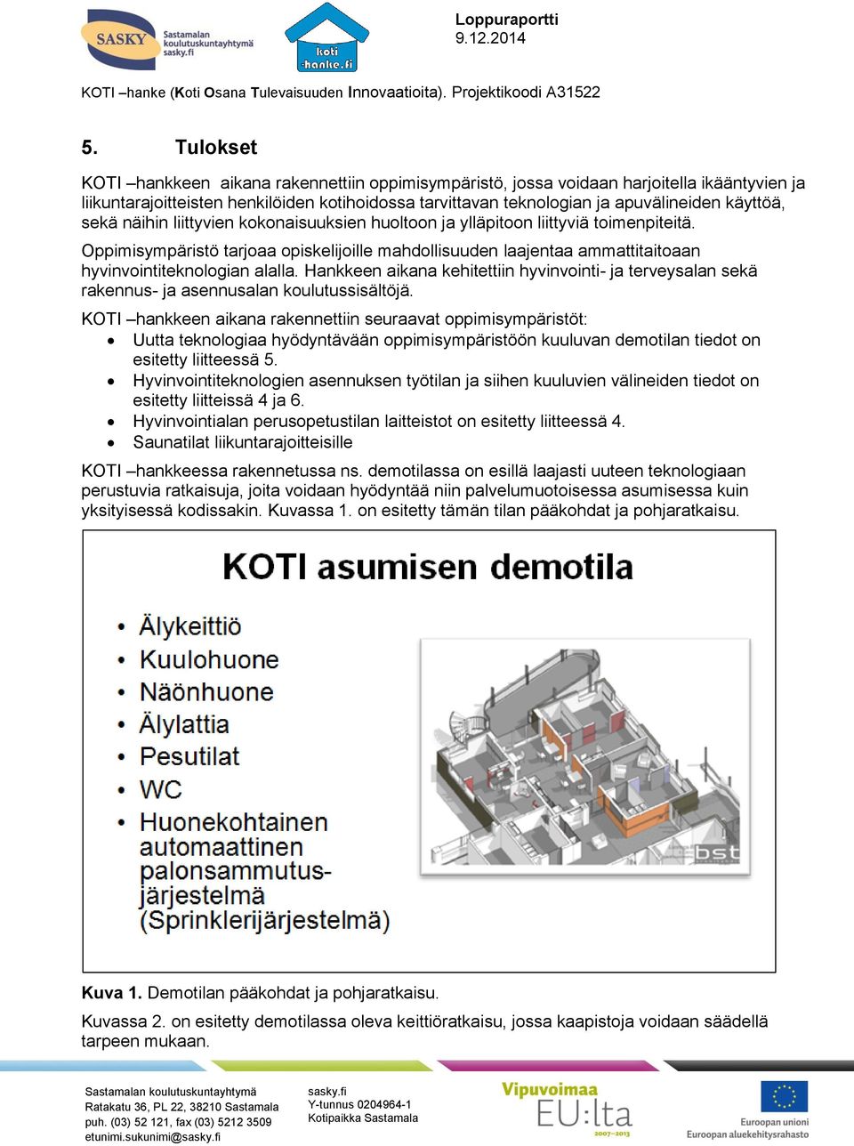 Oppimisympäristö tarjoaa opiskelijoille mahdollisuuden laajentaa ammattitaitoaan hyvinvointiteknologian alalla.