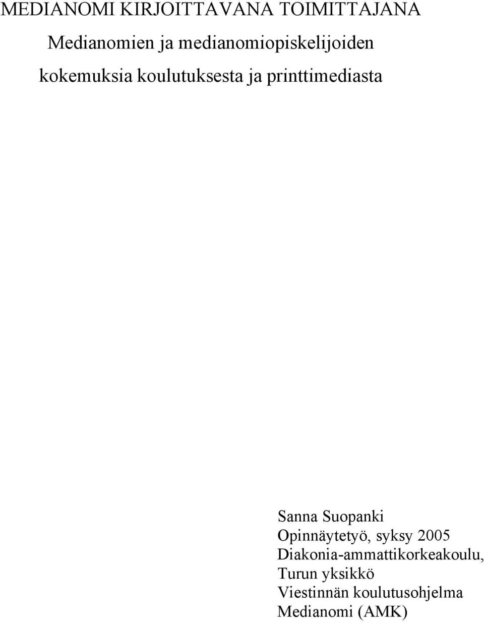 printtimediasta Sanna Suopanki Opinnäytetyö, syksy 2005