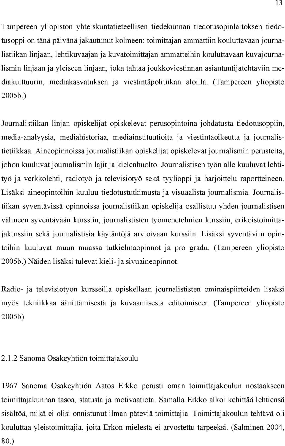 viestintäpolitiikan aloilla. (Tampereen yliopisto 2005b.