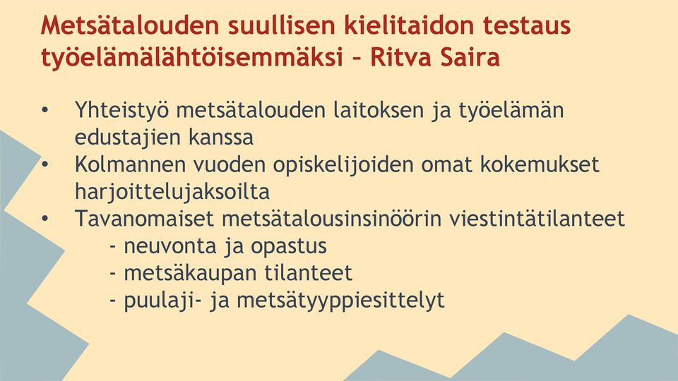 opiskelijoiden omat kokemukset harjoittelujaksoilta Tavanomaiset metsätalousinsinöörin