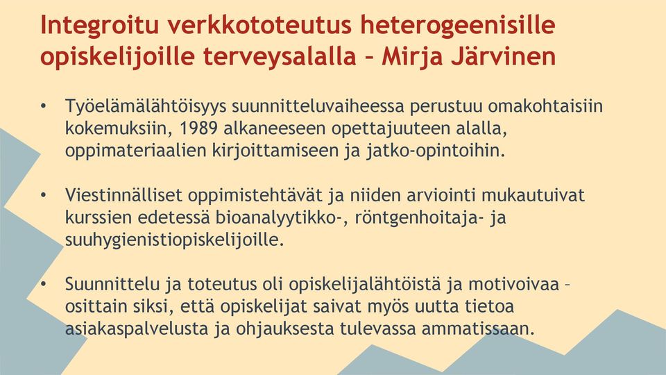 Viestinnälliset oppimistehtävät ja niiden arviointi mukautuivat kurssien edetessä bioanalyytikko-, röntgenhoitaja- ja