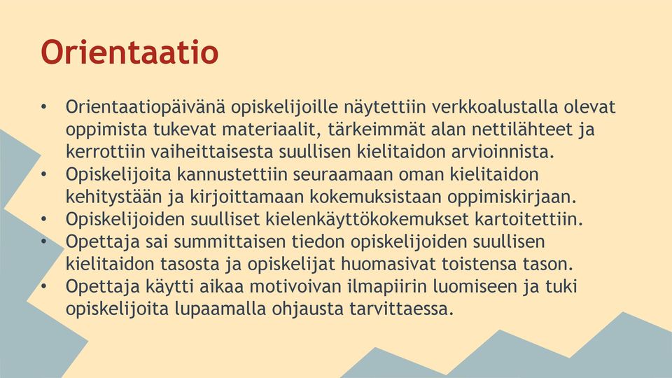 Opiskelijoita kannustettiin seuraamaan oman kielitaidon kehitystään ja kirjoittamaan kokemuksistaan oppimiskirjaan.