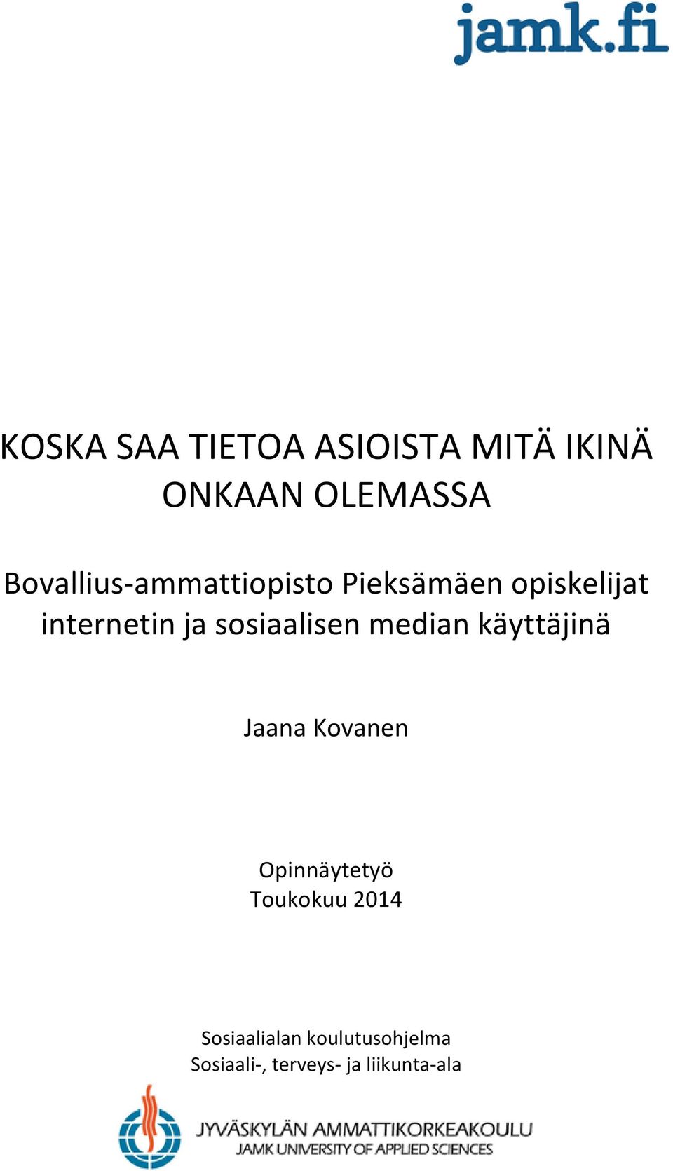 sosiaalisen median käyttäjinä Jaana Kovanen Opinnäytetyö