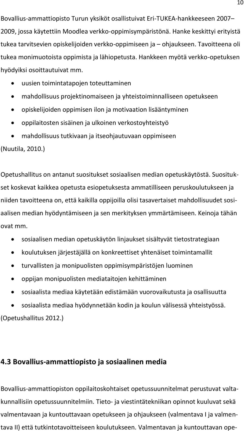 Hankkeen myötä verkko-opetuksen hyödyiksi osoittautuivat mm.