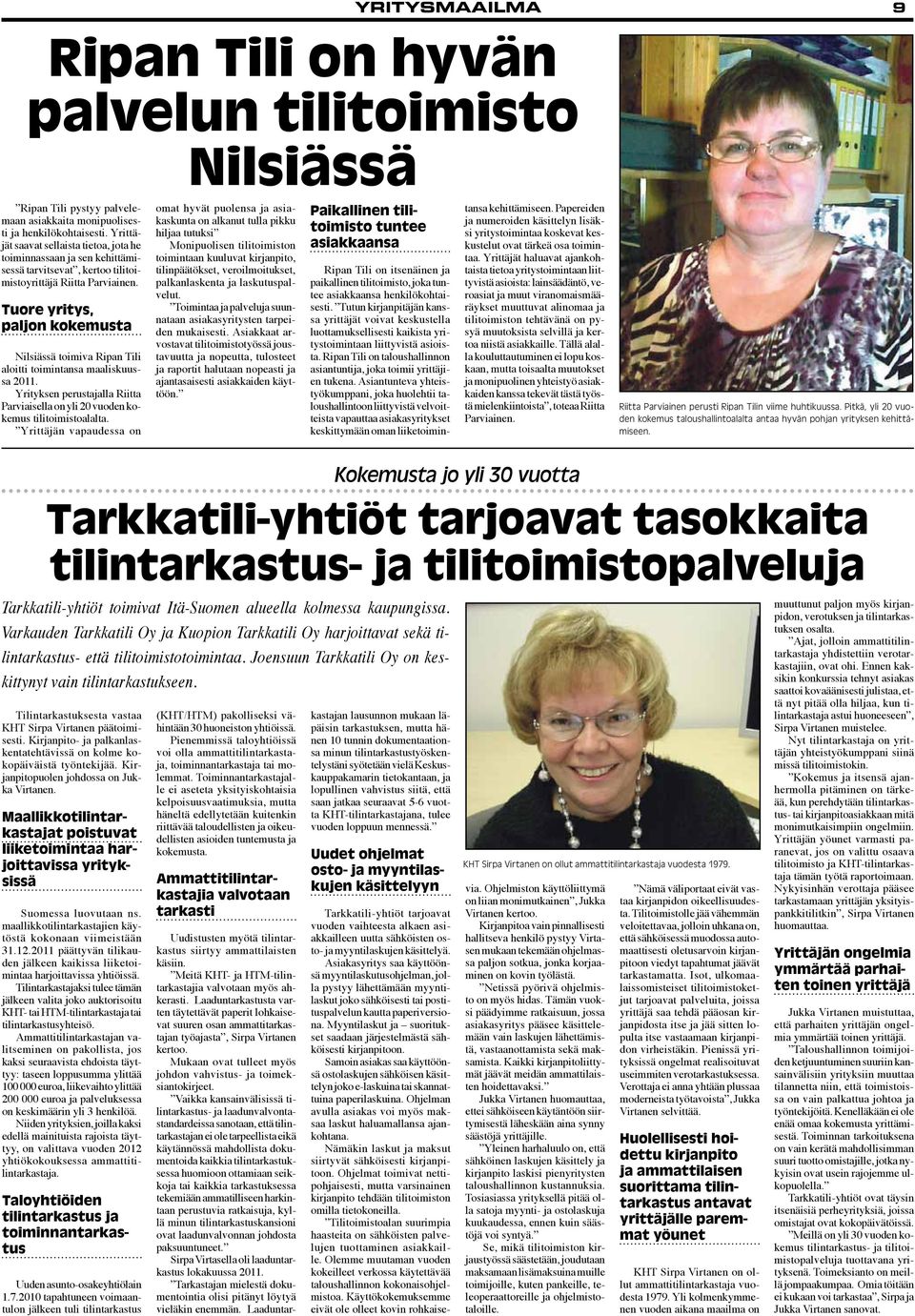 Tuore yritys, paljon kokemusta Nilsiässä toimiva Ripan Tili aloitti toimintansa maaliskuussa 2011. Yrityksen perustajalla Riitta Parviaisella on yli 20 vuoden kokemus tilitoimistoalalta.