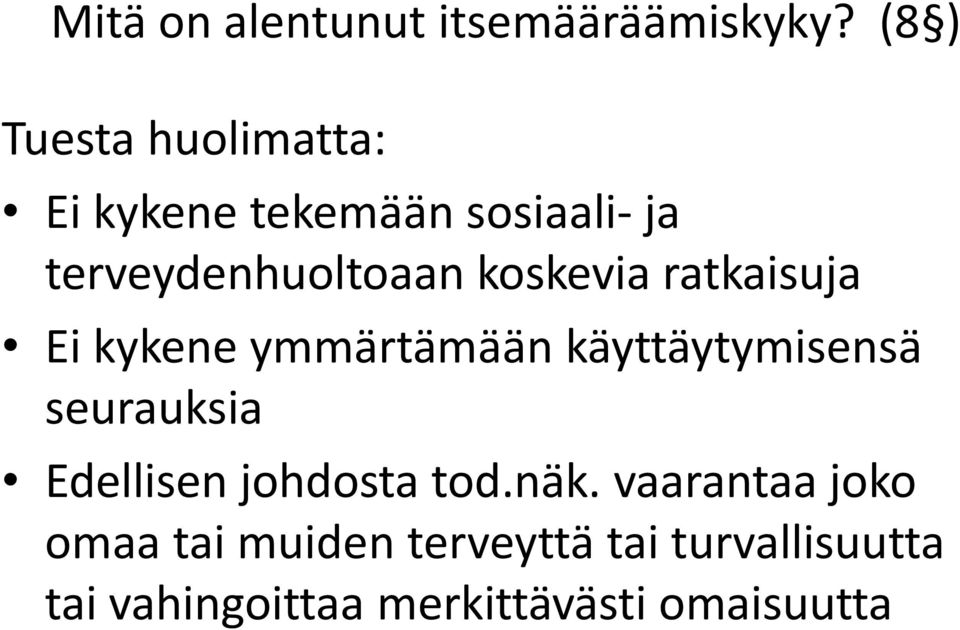 koskevia ratkaisuja Ei kykene ymmärtämään käyttäytymisensä seurauksia