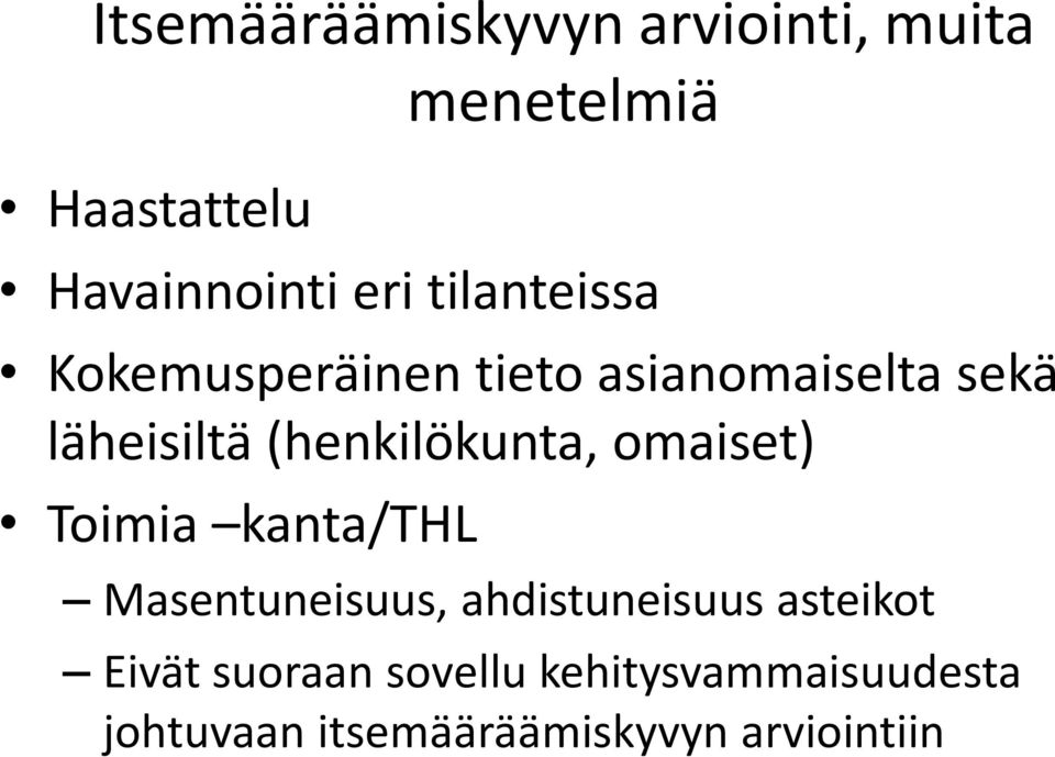 (henkilökunta, omaiset) Toimia kanta/thl Masentuneisuus, ahdistuneisuus