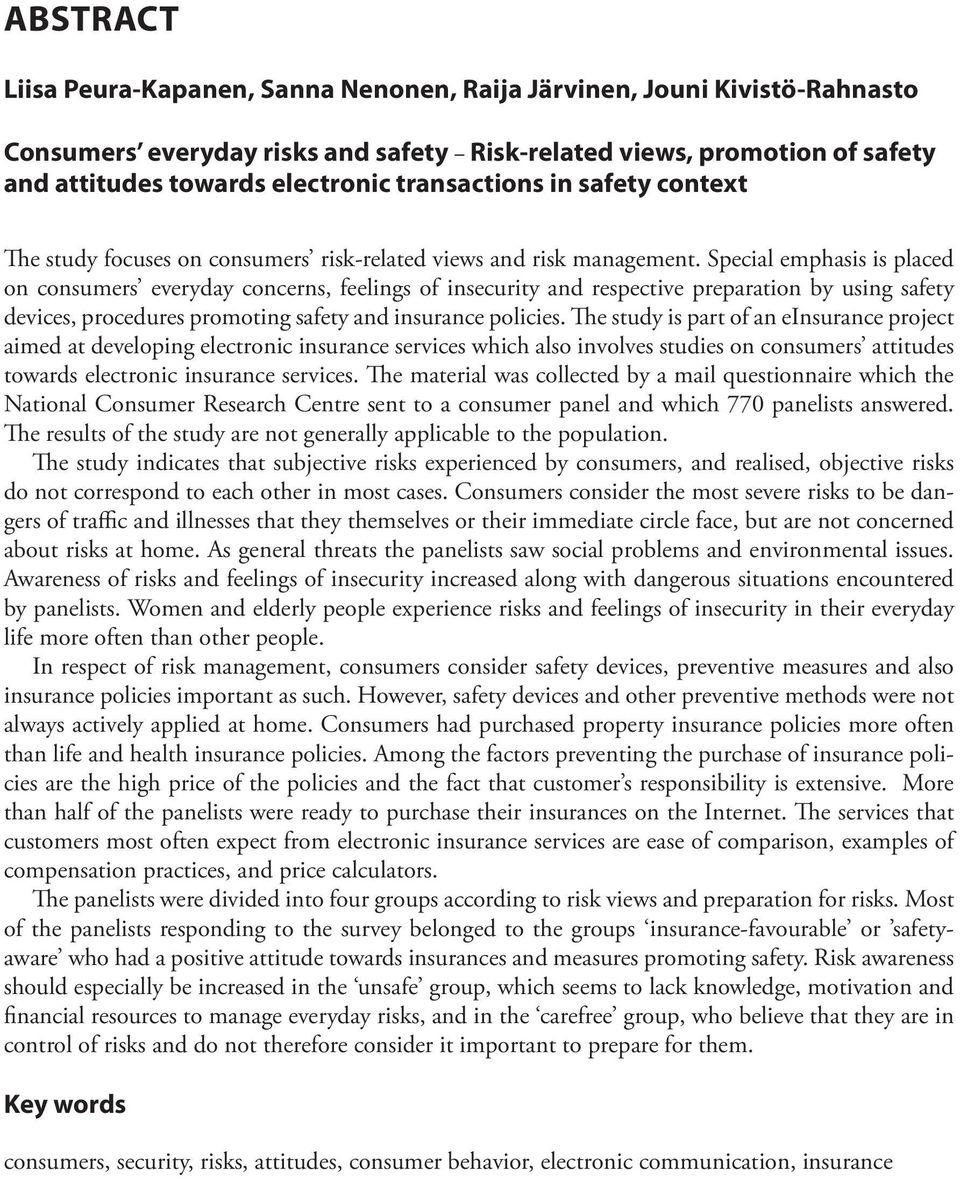 Special emphasis is placed on consumers everyday concerns, feelings of insecurity and respective preparation by using safety devices, procedures promoting safety and insurance policies.