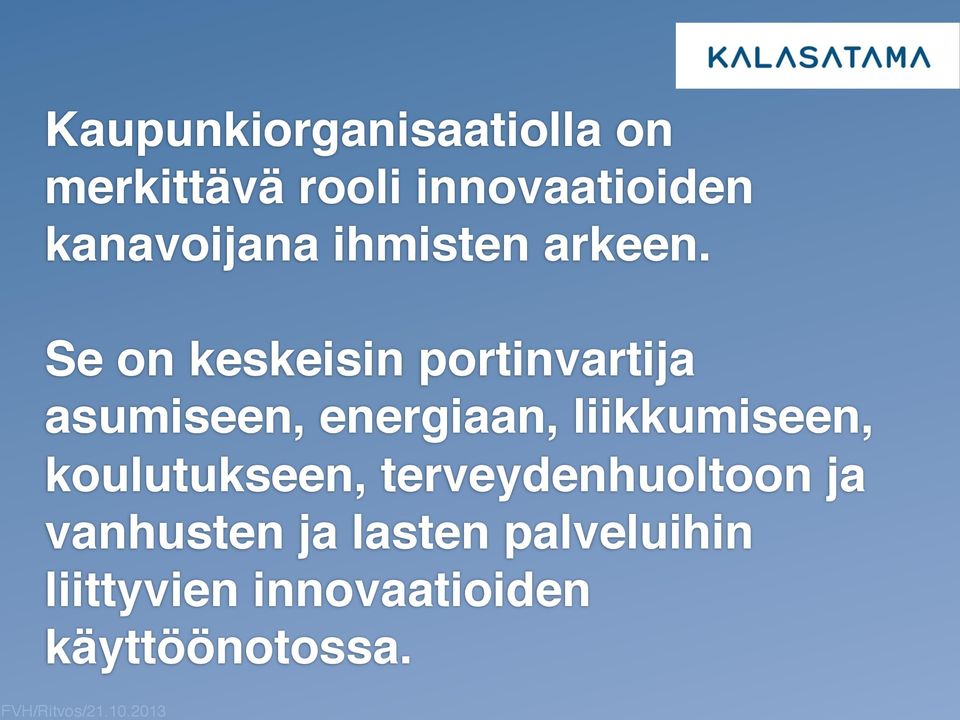 !! Se on keskeisin portinvartija asumiseen, energiaan,