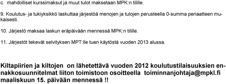 Järjestö maksaa laskun eräpäivään mennessä MPK:n tilille. 11.