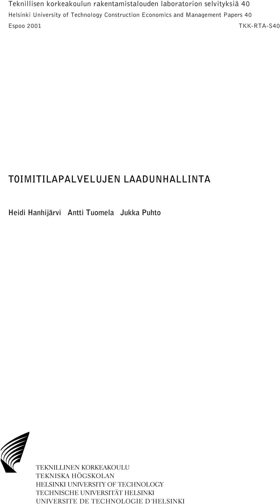 TOIMITILAPALVELUJEN LAADUNHALLINTA Heidi Hanhijärvi Antti Tuomela Jukka Puhto TEKNILLINEN