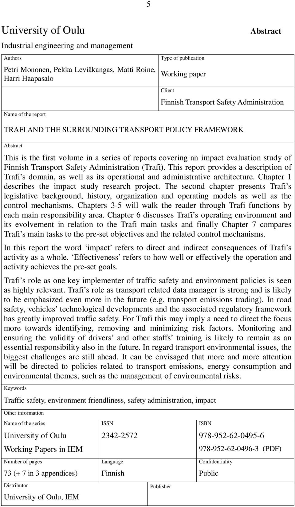 Transport Safety Administration (Trafi). This report provides a description of Trafi s domain, as well as its operational and administrative architecture.