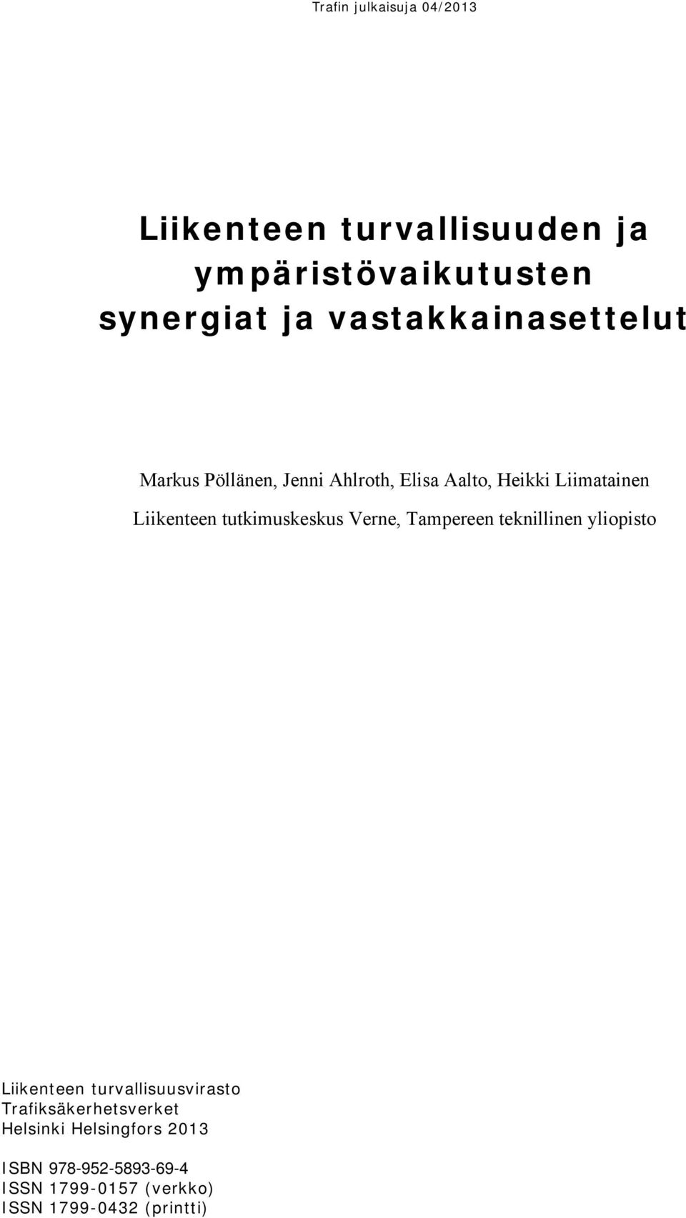 Tampereen teknillinen yliopisto Liikenteen turvallisuusvirasto Trafiksäkerhetsverket