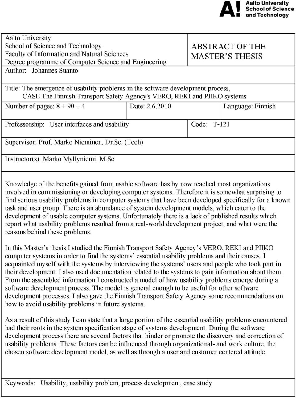 2010 Language: Finnish Professorship: User interfaces and usability Code: T-121 Supervisor: Prof. Marko Nieminen, Dr.Sc.