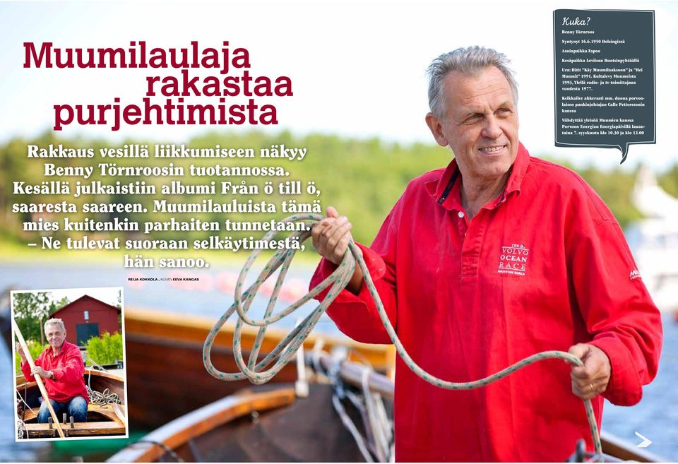 6.1950 Helsingissä Asuinpaikka Espoo Kesäpaikka Loviisan Ruotsinpyhtäällä Ura: Hitit Käy Muumilaaksoon ja Hei Muumit 1991.