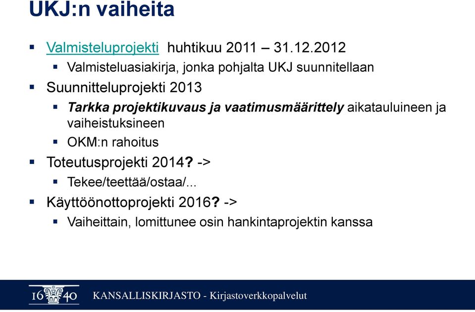 projektikuvaus ja vaatimusmäärittely aikatauluineen ja vaiheistuksineen OKM:n rahoitus