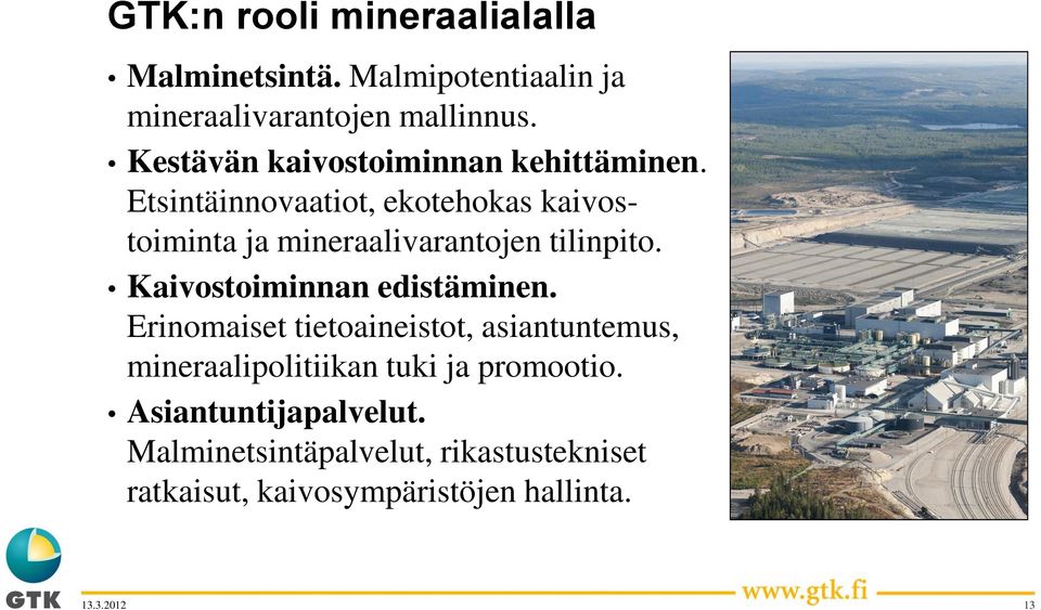 Etsintäinnovaatiot, ekotehokas kaivostoiminta ja mineraalivarantojen tilinpito. Kaivostoiminnan edistäminen.