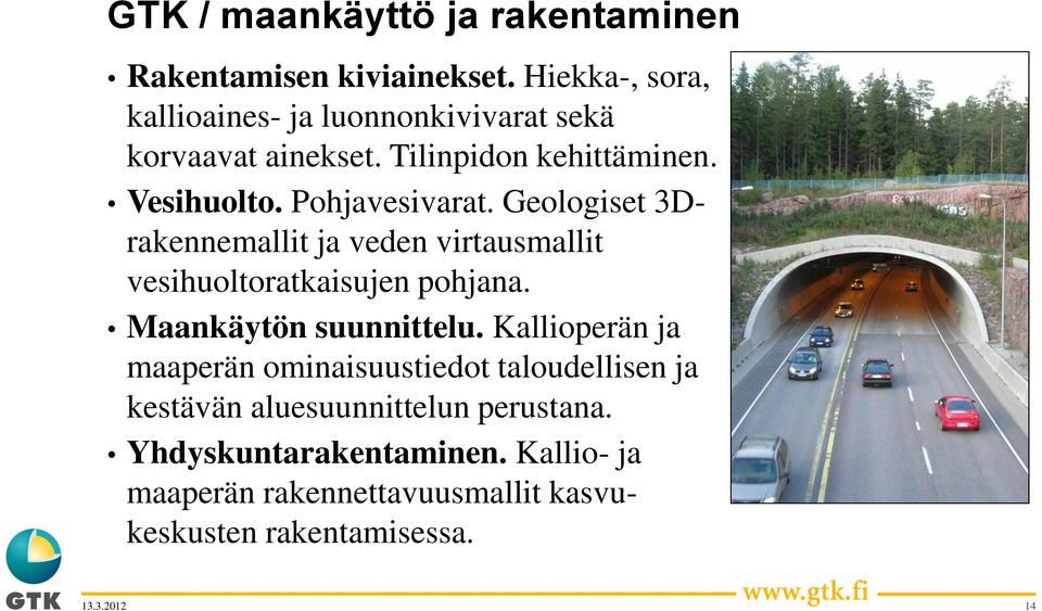 Pohjavesivarat. Geologiset 3Drakennemallit ja veden virtausmallit vesihuoltoratkaisujen pohjana. Maankäytön suunnittelu.