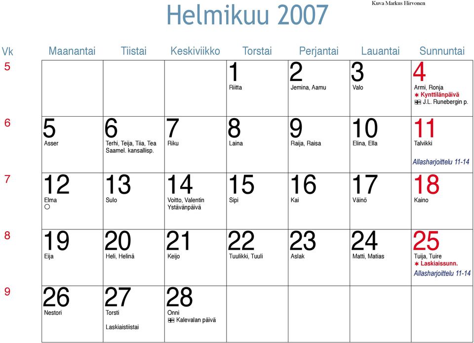 12 13 14 15 1 17 18 Elma Sulo Voitto, Valentin Sipi Kai Väinö Kaino Ystävänpäivä 1 20 21 22 23 24 25 Eija Heli, Helinä Keijo