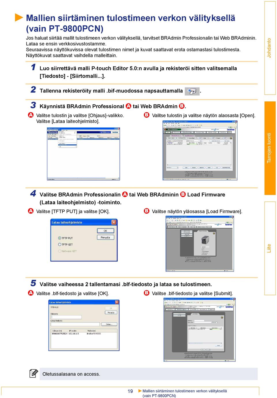 1 Luo siirrettävä malli P-touch Editor 5.0:n avulla ja rekisteröi sitten valitsemalla [Tiedosto] - [Siirtomalli...]. 2 Tallenna rekisteröity malli.bif-muodossa napsauttamalla.