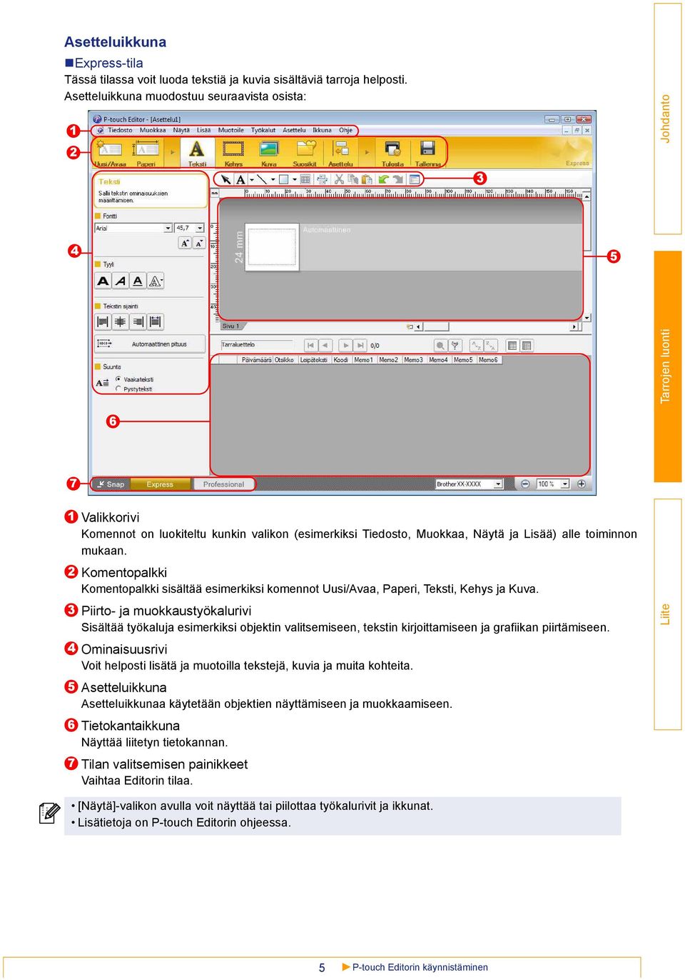 Komentopalkki Komentopalkki sisältää esimerkiksi komennot Uusi/Avaa, Paperi, Teksti, Kehys ja Kuva.