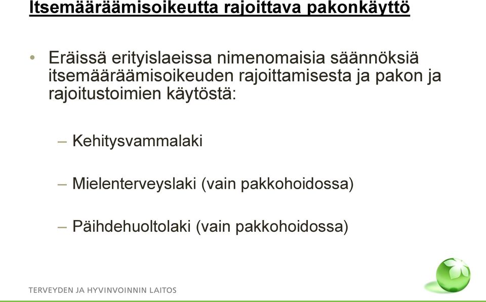 rajoittamisesta ja pakon ja rajoitustoimien käytöstä: