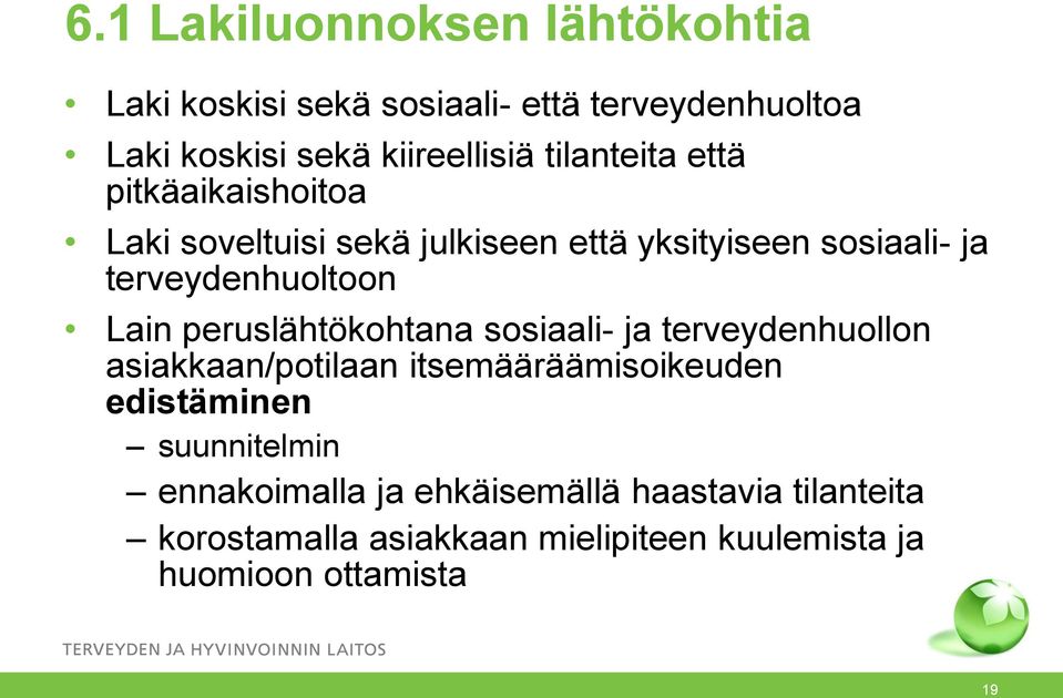 Lain peruslähtökohtana sosiaali- ja terveydenhuollon asiakkaan/potilaan itsemääräämisoikeuden edistäminen