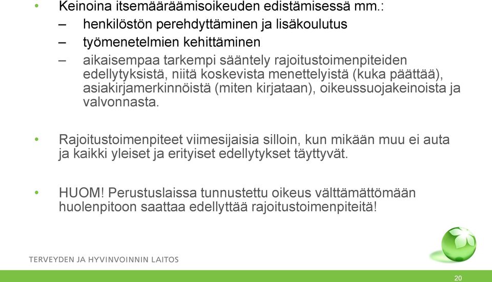 edellytyksistä, niitä koskevista menettelyistä (kuka päättää), asiakirjamerkinnöistä (miten kirjataan), oikeussuojakeinoista ja