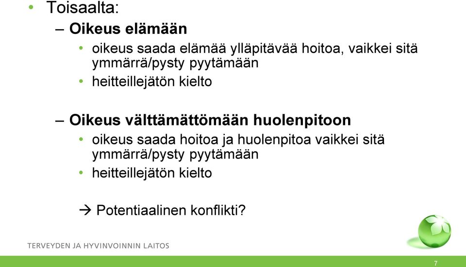 välttämättömään huolenpitoon oikeus saada hoitoa ja huolenpitoa