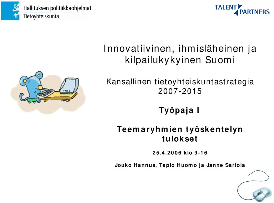 2007-2015 Työpaja I Teemaryhmien työskentelyn