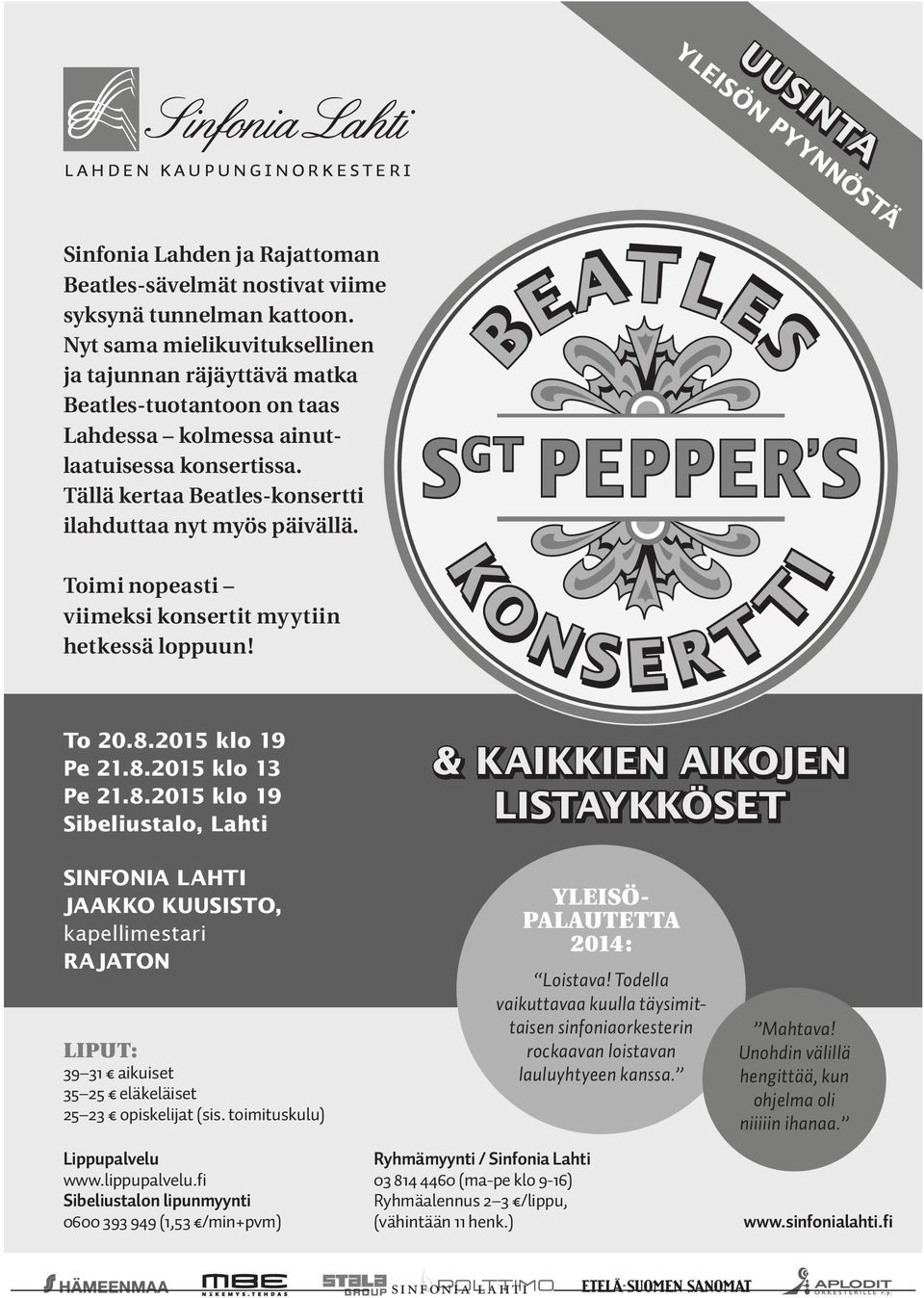 Toimi nopeasti viimeksi konsertit myytiin hetkessä loppuun! BEATLES S GT PEPPER S O N K S E R T T I To 20.8.