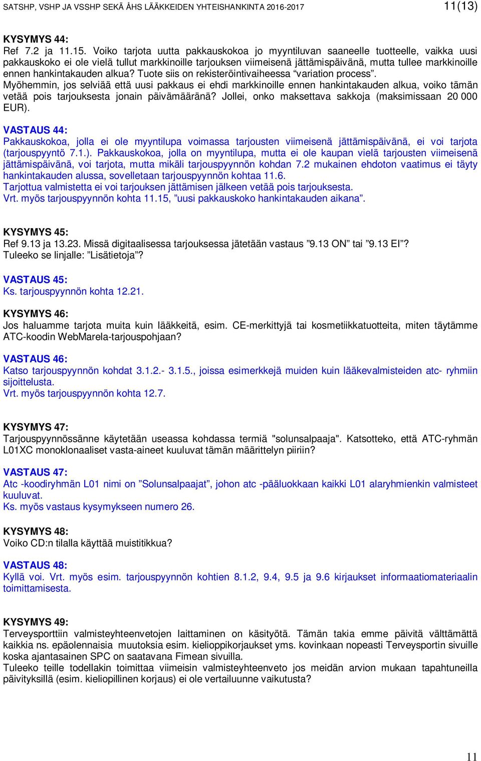 hankintakauden alkua? Tuote siis on rekisteröintivaiheessa variation process.