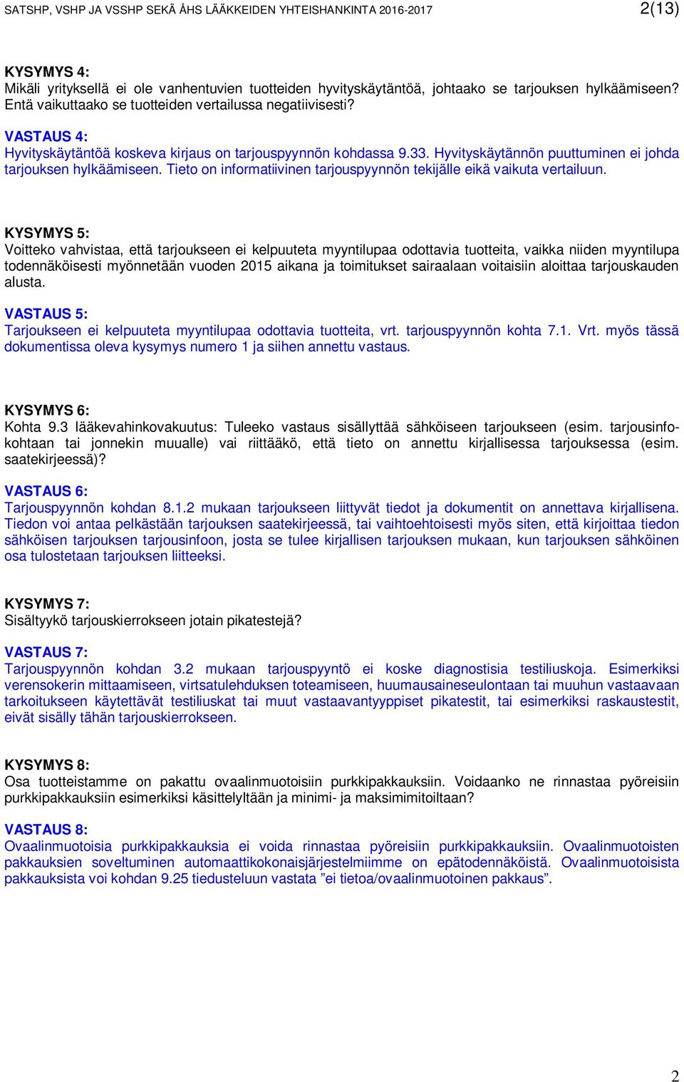 Tieto on informatiivinen tarjouspyynnön tekijälle eikä vaikuta vertailuun.