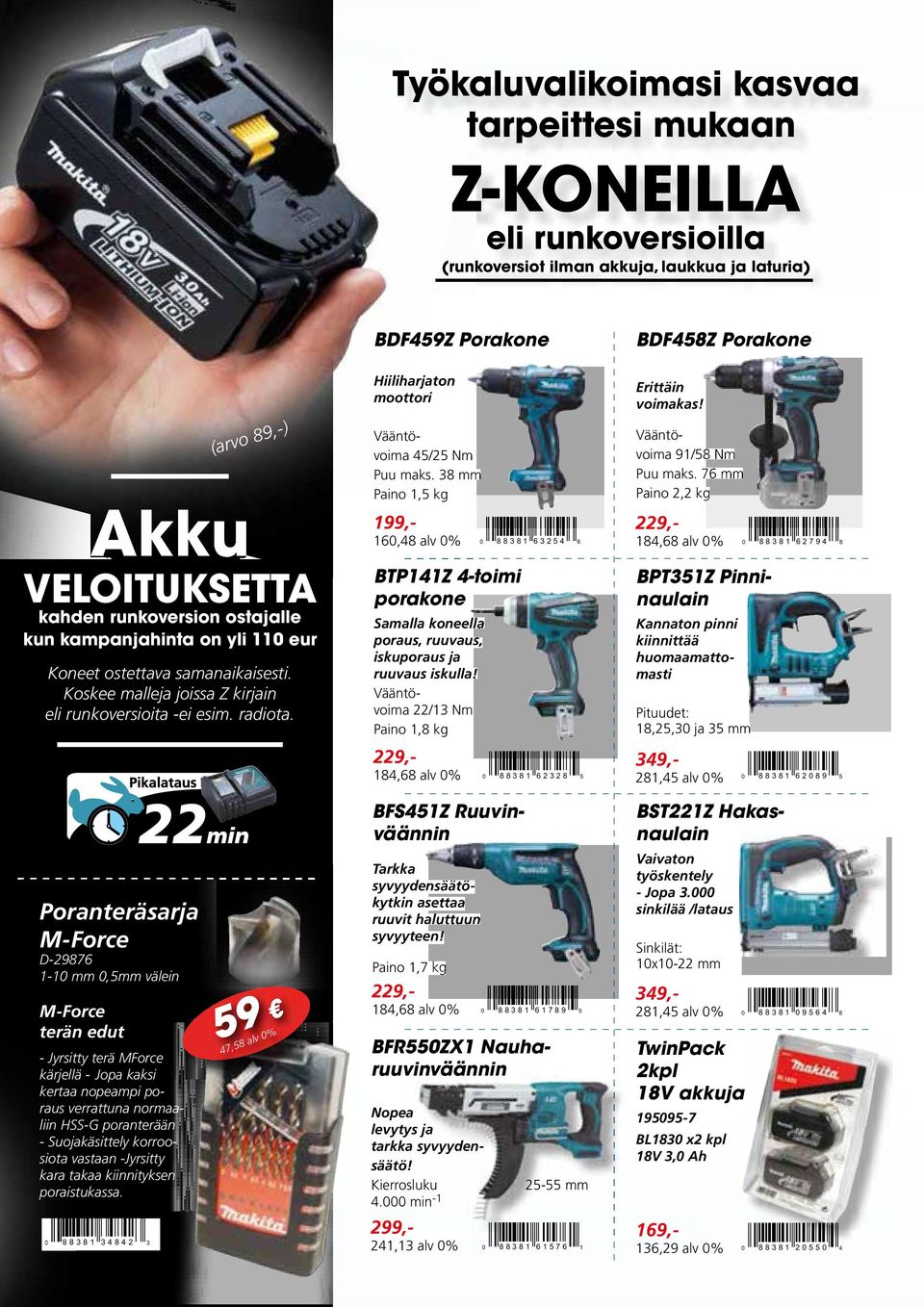 0 88381 34842 3 Pikalataus 22min Poranteräsarja M-Force D-29876 1-10 mm 0,5mm välein M-Force terän edut - Jyrsitty terä MForce kärjellä - Jopa kaksi kertaa nopeampi poraus verrattuna normaaliin HSS-G